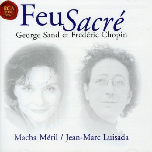 Chopin: Sand: Feu Sacre Jean-Marc Luisada and Frederic Chopin