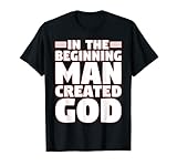 Man Created God Anti Religion Atheist Atheismus T-Shirt T-Shirt