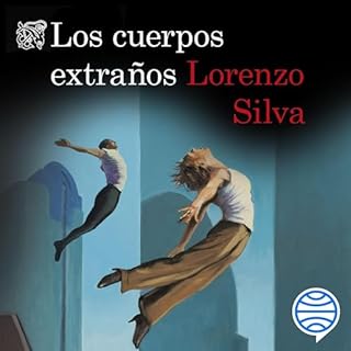 Los cuerpos extraños Audiolibro Por Lorenzo Silva arte de portada