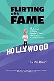 Flirting with Fame: A Hollywood Publicist Recalls 50 Years of Celebrity Close Encounters