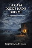 LA CASA DONDE NADIE DUERME: Una historia sobre no tener prisa (Spanish Edition)