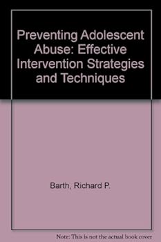 Hardcover Preventing Adolescent Abuse: Effective Intervention Strategies and Techniques Book