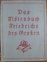 Das Flötenbuch Friedrichs des Grossen: 100 tägliche Übungen für Flöte komponiert von Friedrich dem Grossen und Johann Joachim Quantz B0000CVYPU Book Cover