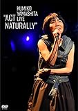 KUMIKO YAMASHITA LIVE�gACT NATURALLY�h