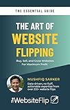 The Art of Website Flipping: Learn how to buy, grow, and sell websites for 6-figures