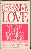 Obsessive Love – When it Hurts Too Much to Let Go B002CLYYWU Book Cover