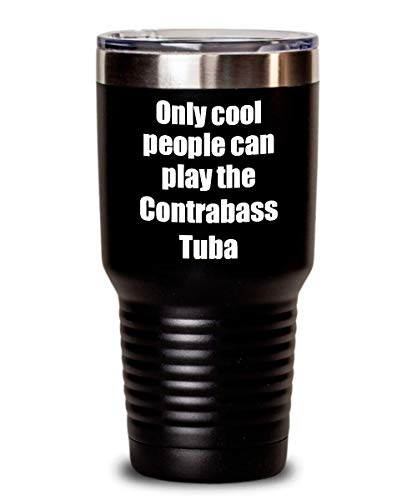 Funny Contrabass Tuba Player Tumbler Musician Gift Idea Gag Insulated With Lid Stainless Steel Cup Black 30 Oz #TOP2