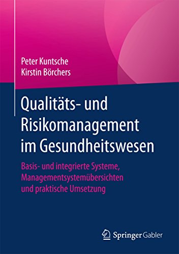 Qualitäts- und Risikomanagement im Gesundheitswesen: Basis- und integrierte Systeme, Managementsyst Qualitäts- und Risikomanagement im Gesundheitswesen: Basis- und integrierte Systeme, Managementsyst