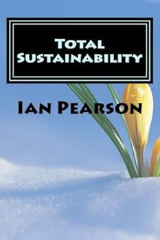 Paperback Total Sustainability: Political, Environmental, Economic, Social and Cultural Sustainability Book