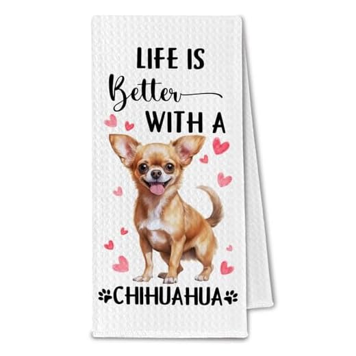 ChissNook Chihuahua Gifts Kitchen Towels, Life is Better with a Chihuahua Tea Dish Towels for Kitchen, Dog Owner Lovers Gifts for Women, Dog Decorative Hand Towel for Bathroom, 16x24 Inch
