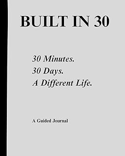 Built In 30: Design Your Life in 30 Intentional Days