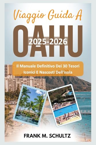 Viaggio Guida A Oahu 2025-2026: Il Manuale Definitivo Dei 30 Tesori Iconici E Nascosti Dell'isola (Italian Edition)