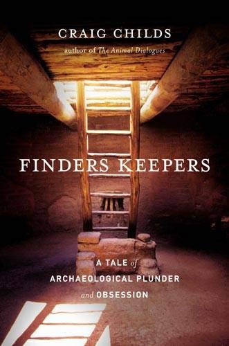 Finders Keepers: A Tale of Archaeological Plunder and Obsession