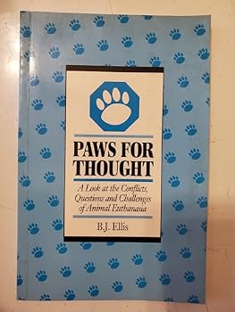 Paperback Paws for Thought: A Look at the Conflicts, Questions and Challenges of Animal Euthanasia Book