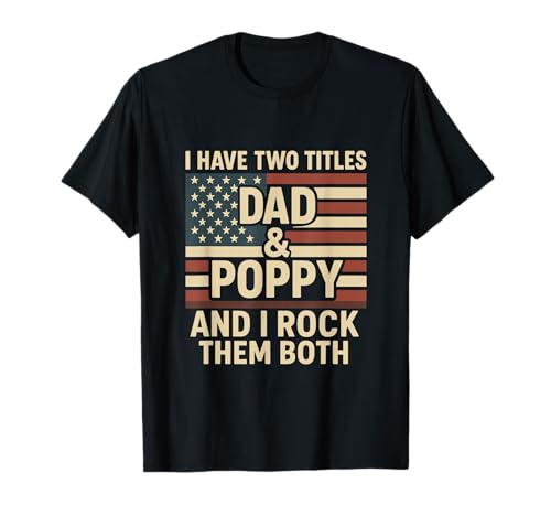 I Have Two Titles Dad And Poppy I Rock Them Both �p�p�ւ� T�V���c