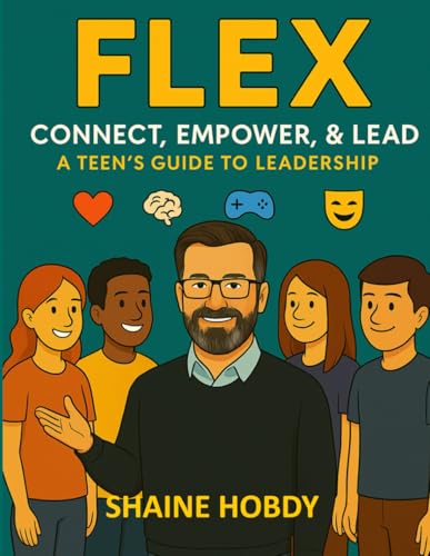 FLEX: Connect, Empower. & Lead: A Teen's Guide to Leadership