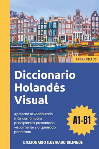 Diccionario Holandés Visual - Aprender vocabulario de neerlandés para principiantes organizado por temas - ilustrado y bilinguë