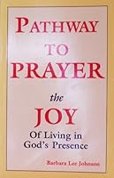 Pathway to prayer: The joy of living in God's presence B00192MW72 Book Cover