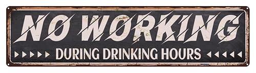 No Working During Drinking Hours Metal Tin Sign, Funny Quotes Sign For Home Office Man Cave Accessories Garage Bar Pub Cafe Shop Car Wall Art Decor Sign 16x4 Inch