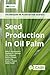 Produktbild Forster, B: Seed Production in Oil Palm: A Manual (Techniques in Plantation Science)
