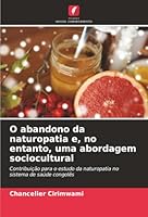 O abandono da naturopatia e, no entanto, uma abordagem sociocultural: Contribuição para o estudo da naturopatia no sistema de saúde congolês (Portuguese Edition) 6206812782 Book Cover
