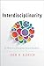 Interdisciplinarity: Its Role in a Discipline-based Academy