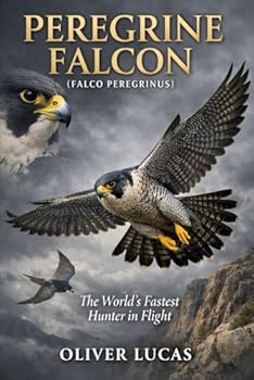 Paperback PEREGRINE FALCON ( FALCO PEREGRINUS ): The World’s Fastest Hunter in Flight Book
