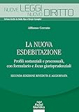  La nuova esdebitazione. Profili sostanziali e processuali, con formulario e focus giurisprudenziali