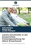 Lokale Geschichte in der körperlichen Freizeitgestaltung für ältere Erwachsene: Erholsame Traditionen und ältere Erwachsene