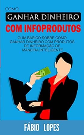 Como ganhar dinheiro com infoprodutos