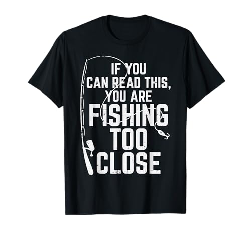 If You Can Read This Fishing Too Close Funny Men