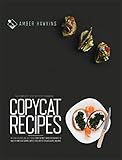 Copycat Recipes: The complete step by step cookbook with 100+ accurate and tasty dishes from the most famous restaurants to make at home. Olive Garden, Chipotle, Red Lobster, Cracker Barrel and more