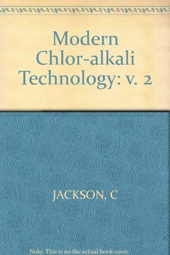 Modern Chlor-alkali Technology: Vol.2: Jackson, C.: 9780853125259 ...