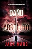  Daño absoluto (Un thriller político de Jake Mercer - Libro 2