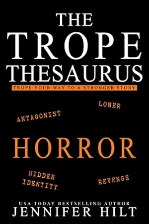 The Trope Thesaurus: Horror: An Author Resource Guide