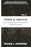 Poder al servicio: Una introducción al pensamiento político cristiano (Spanish Edition)