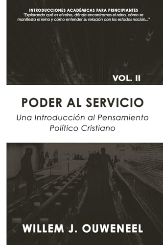 Poder al servicio: Una introducción al pensamiento político cristiano (Spanish Edition)