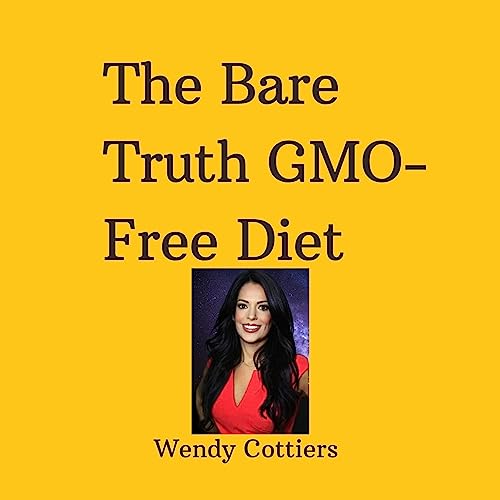 The Bare Truth GMO-Free Diet by Wendy Cottiers episode artwork