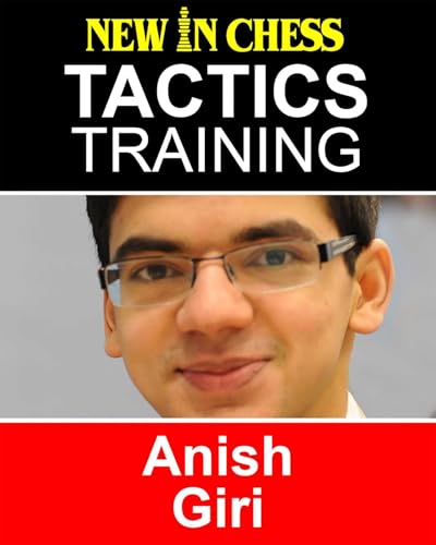 Tactics Training – Anish Giri: How to improve your Chess with Anish Giri and become a Chess Tactics Master