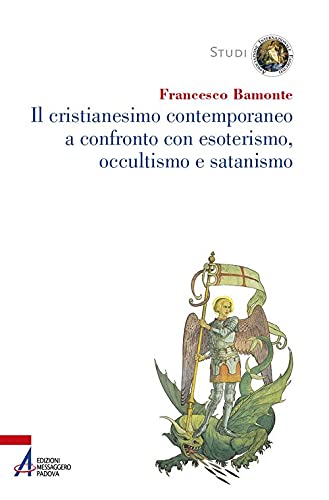 Il cristianesimo contemporaneo a confronto con esoterismo, occultismo e satanismo (Italian Edition)