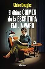 El último crimen de la escritora Emilia Ward (Planeta Internacional)