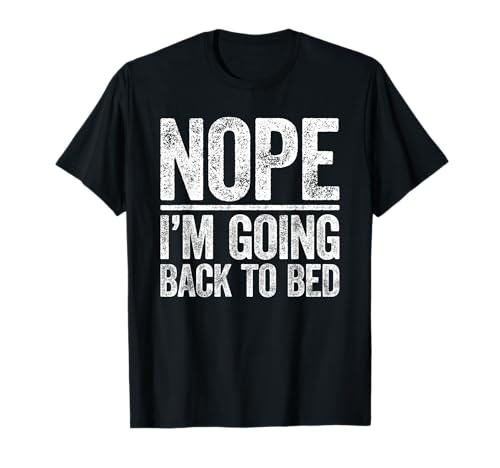 Nope I'm Going Back To Bed Shirt Men Women Kids Not Today T-Shirt