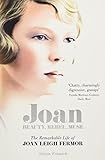  Joan: Beauty, Rebel, Muse: The Remarkable Life of Joan Leigh Fermor