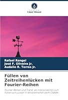 Füllen von Zeitreihenlücken mit Fourier-Reihen: Fourier-Reihen und Transf. als Interpolatoren zum Füllen von Lücken in Windzeitreihen beim CNAAA (German Edition) 6206832155 Book Cover