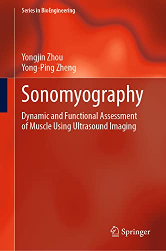 Sonomyography: Dynamic And Functional Assessment Of Muscle Using Ultrasound Imaging (Series In Bioengineering) #TOP17
