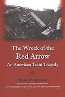 The Wreck of the Red Arrow: An American Train Tragedy 0977980537 Book Cover