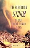 The Forgotten Storm: The Great Tri-State Tornado of 1925