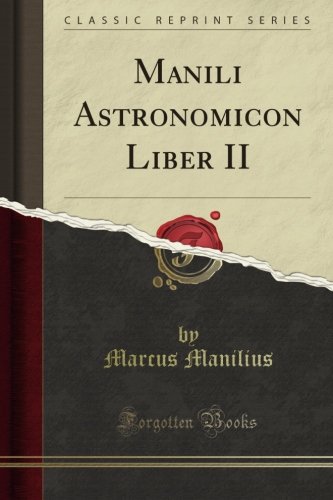 Manili Astronomicon Liber II (Classic Reprint)