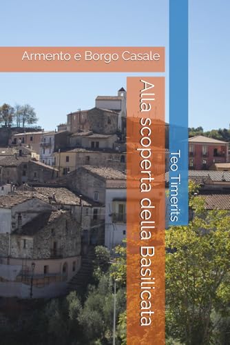 Alla scoperta della Basilicata: Armento e Borgo Casale: 1