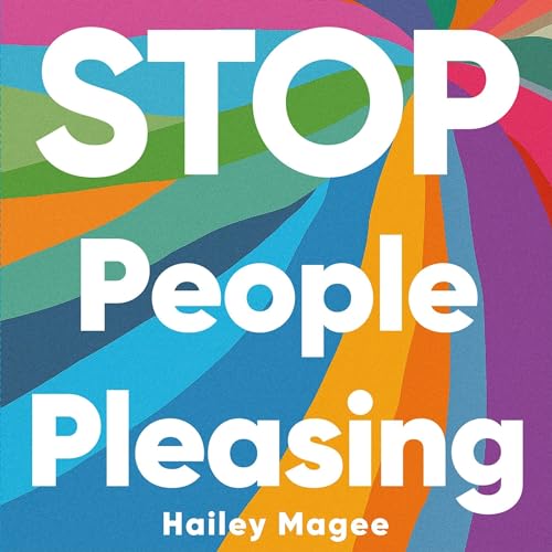 Stop People Pleasing and Find Your Power by Hailey Paige Magee episode artwork